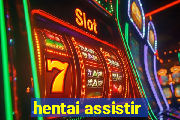 hentai assistir